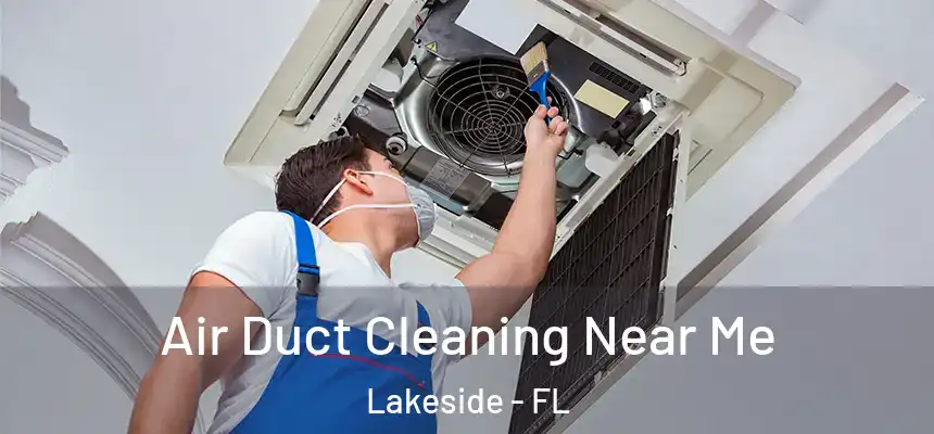 Air Duct Cleaning Near Me Lakeside - FL