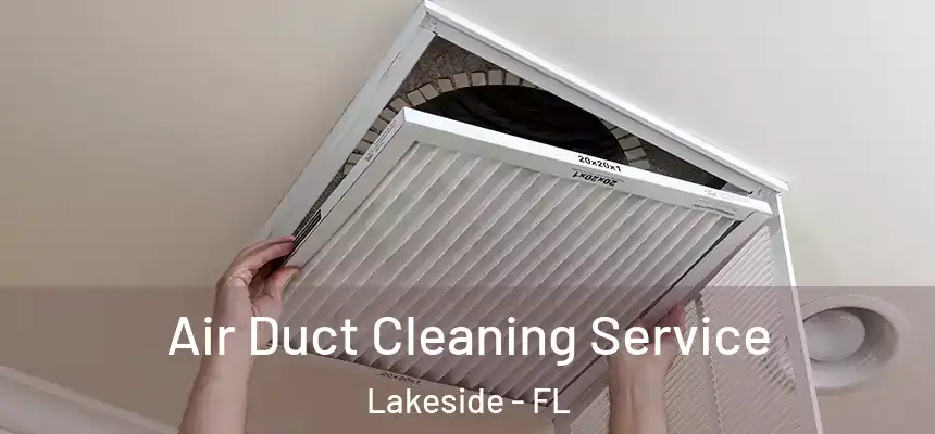 Air Duct Cleaning Service Lakeside - FL