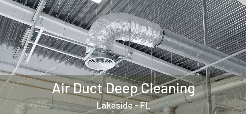 Air Duct Deep Cleaning Lakeside - FL
