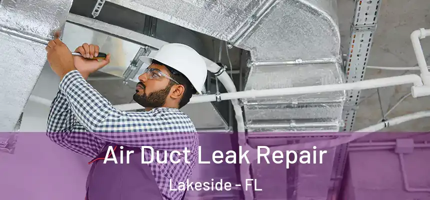 Air Duct Leak Repair Lakeside - FL