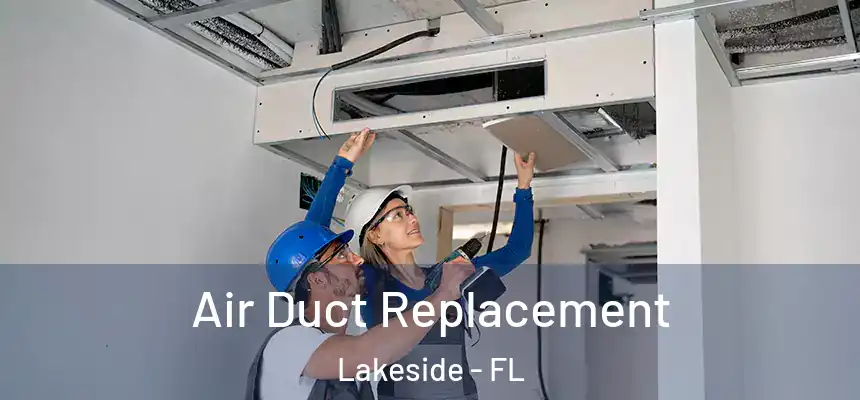 Air Duct Replacement Lakeside - FL