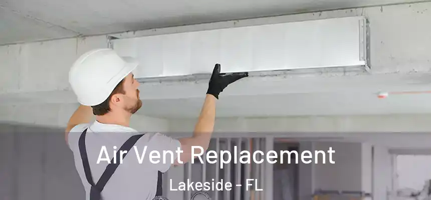Air Vent Replacement Lakeside - FL