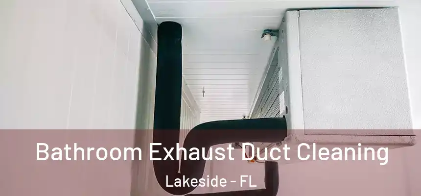 Bathroom Exhaust Duct Cleaning Lakeside - FL