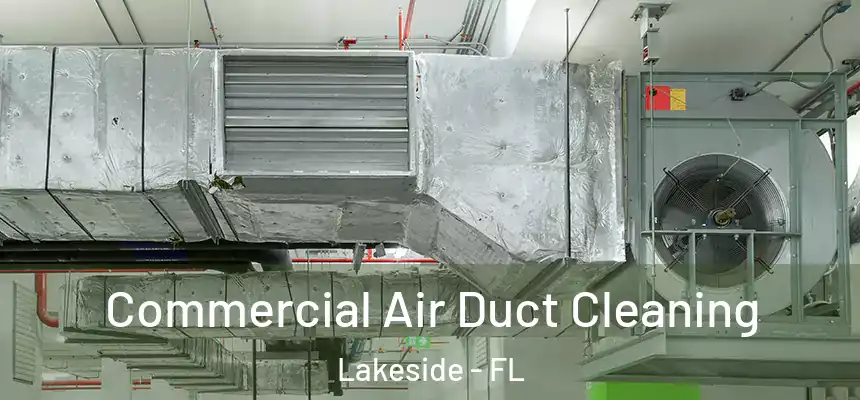 Commercial Air Duct Cleaning Lakeside - FL