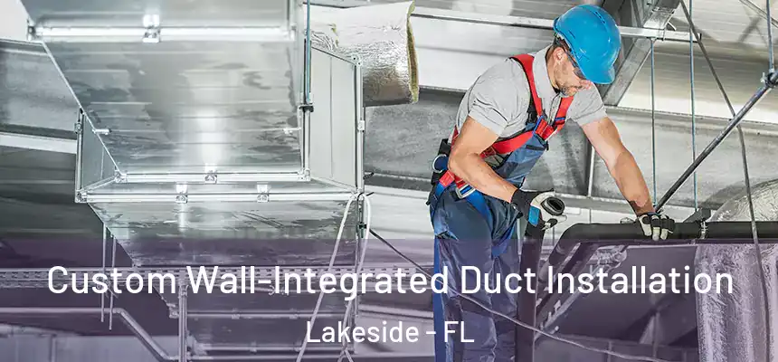 Custom Wall-Integrated Duct Installation Lakeside - FL