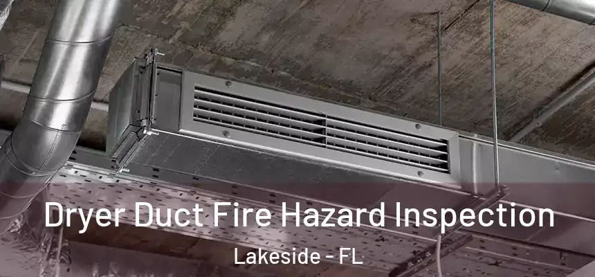Dryer Duct Fire Hazard Inspection Lakeside - FL