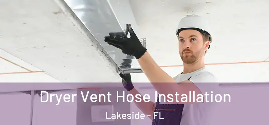 Dryer Vent Hose Installation Lakeside - FL