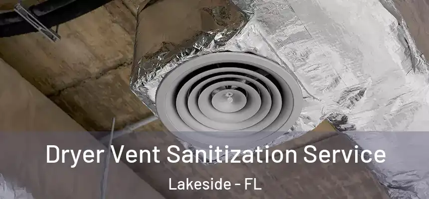 Dryer Vent Sanitization Service Lakeside - FL