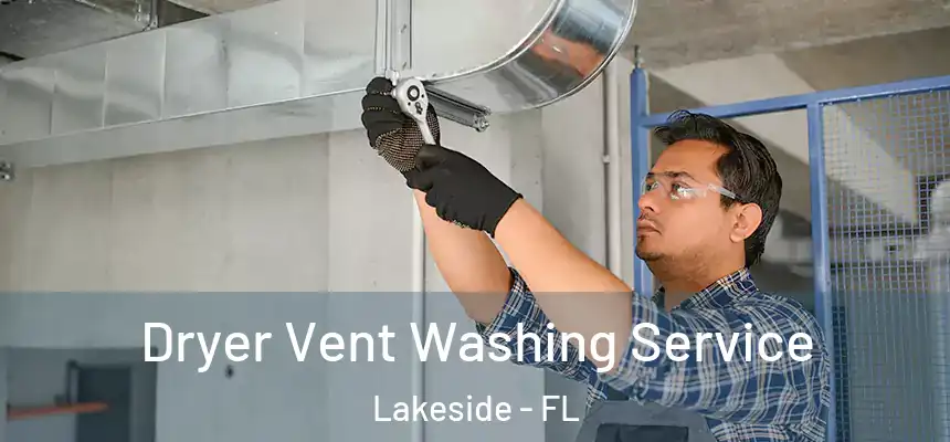 Dryer Vent Washing Service Lakeside - FL
