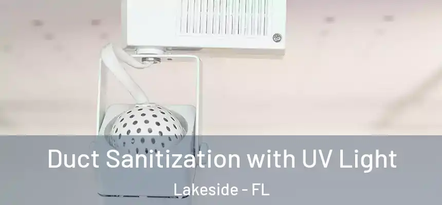 Duct Sanitization with UV Light Lakeside - FL