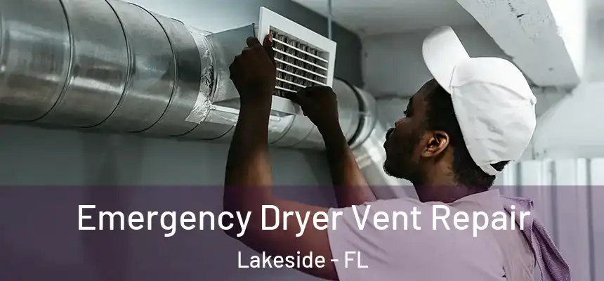 Emergency Dryer Vent Repair Lakeside - FL