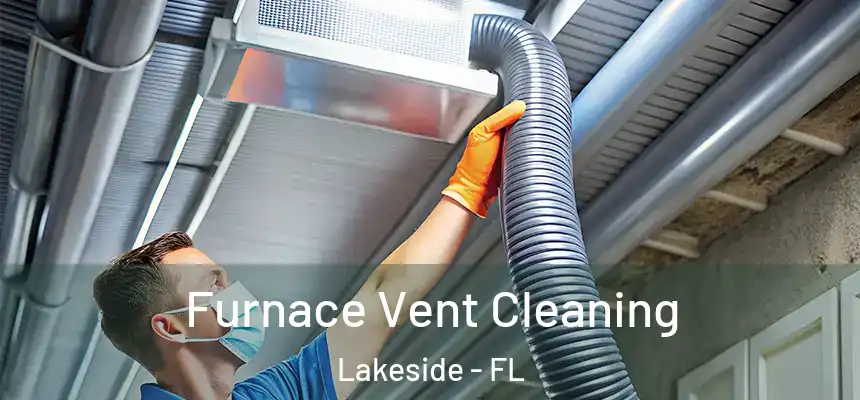 Furnace Vent Cleaning Lakeside - FL