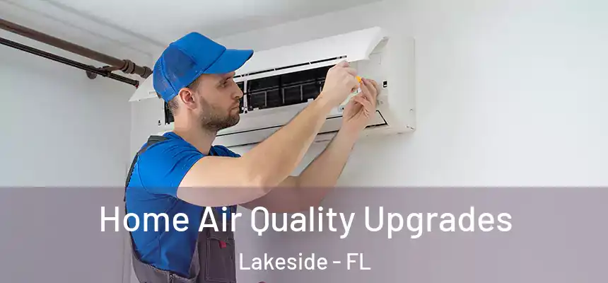 Home Air Quality Upgrades Lakeside - FL