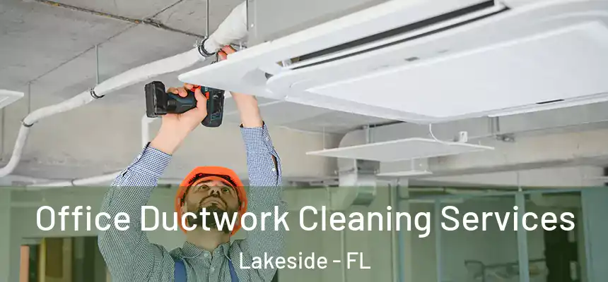 Office Ductwork Cleaning Services Lakeside - FL