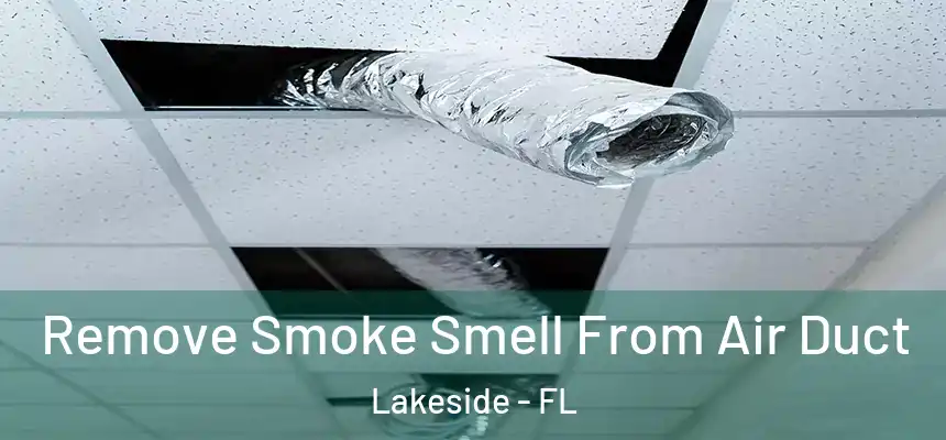Remove Smoke Smell From Air Duct Lakeside - FL