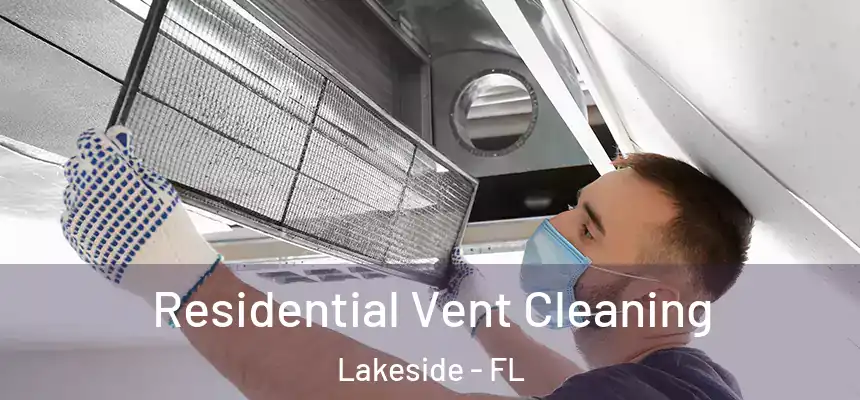 Residential Vent Cleaning Lakeside - FL