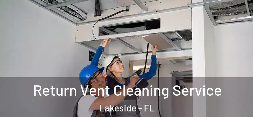 Return Vent Cleaning Service Lakeside - FL