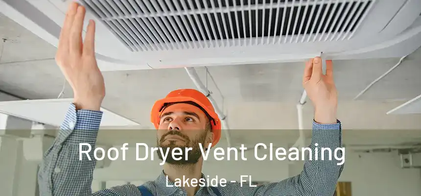 Roof Dryer Vent Cleaning Lakeside - FL