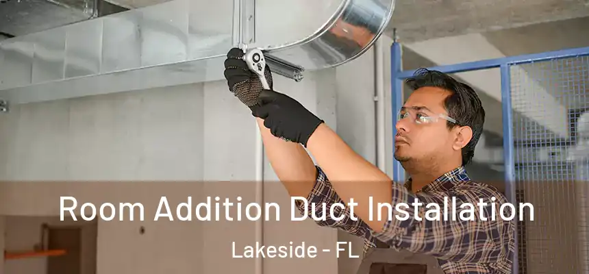 Room Addition Duct Installation Lakeside - FL