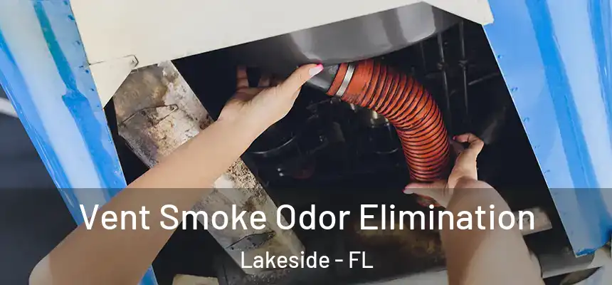 Vent Smoke Odor Elimination Lakeside - FL
